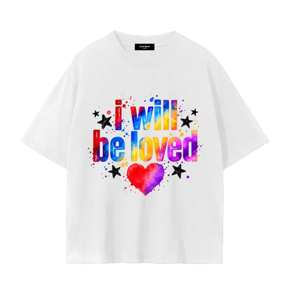 I Will Be Loved Graphic T-Shirt – Unisex 100% Cotton Tee