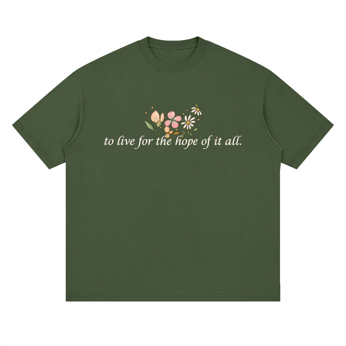 To Live For The Hope Of It All - Drop Shoulder Tee Loose Fit Unisex