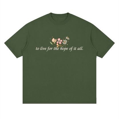 To Live For The Hope Of It All - Drop Shoulder Tee Loose Fit Unisex
