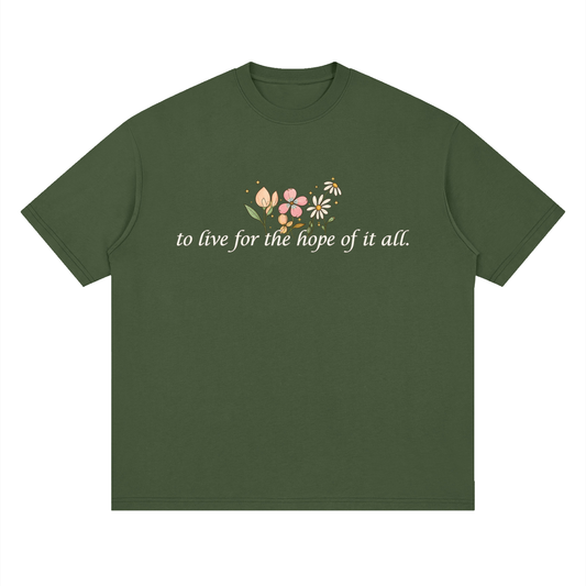 To Live For The Hope Of It All - Drop Shoulder Tee Loose Fit Unisex