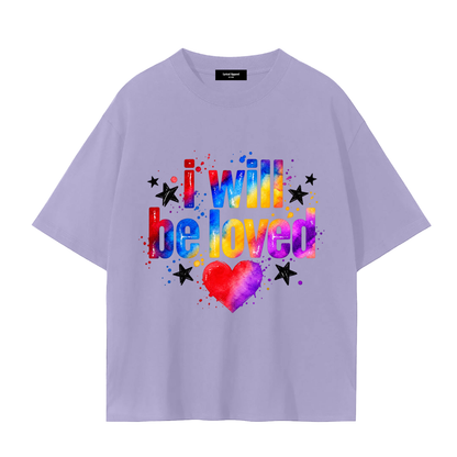I Will Be Loved Graphic T-Shirt – Unisex 100% Cotton Tee