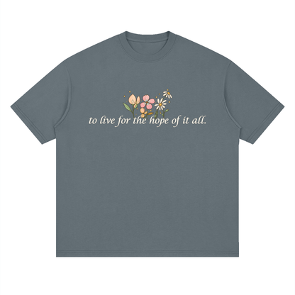 To Live For The Hope Of It All - Drop Shoulder Tee Loose Fit Unisex