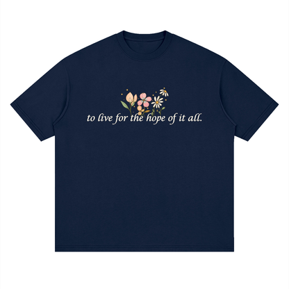 To Live For The Hope Of It All - Drop Shoulder Tee Loose Fit Unisex