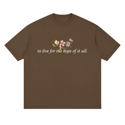 To Live For The Hope Of It All - Drop Shoulder Tee Loose Fit Unisex
