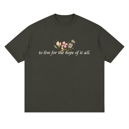 To Live For The Hope Of It All - Drop Shoulder Tee Loose Fit Unisex