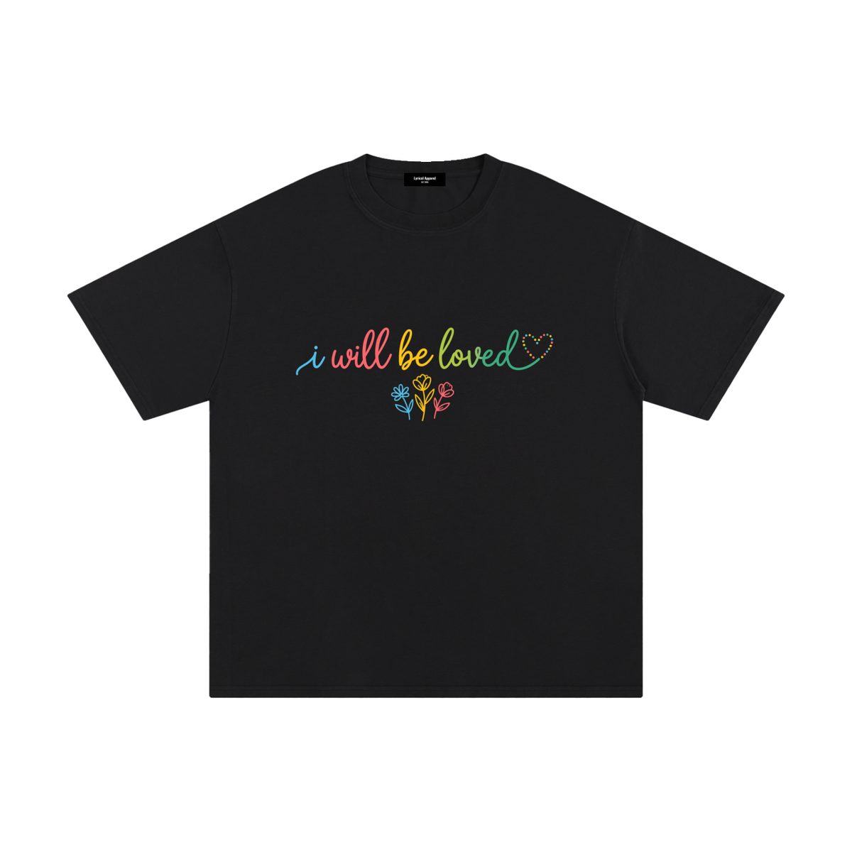 I Will Be Loved T-Shirt | Unisex 100% Cotton Graphic Tee