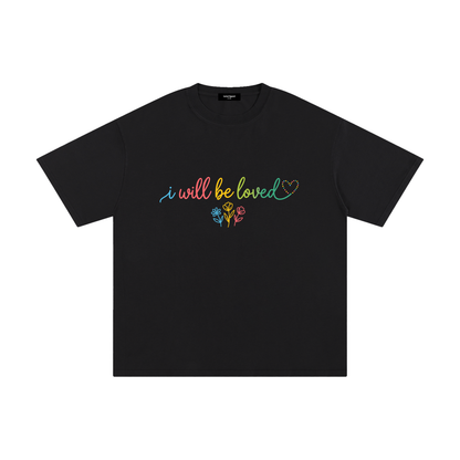 I Will Be Loved T-Shirt | Unisex 100% Cotton Graphic Tee