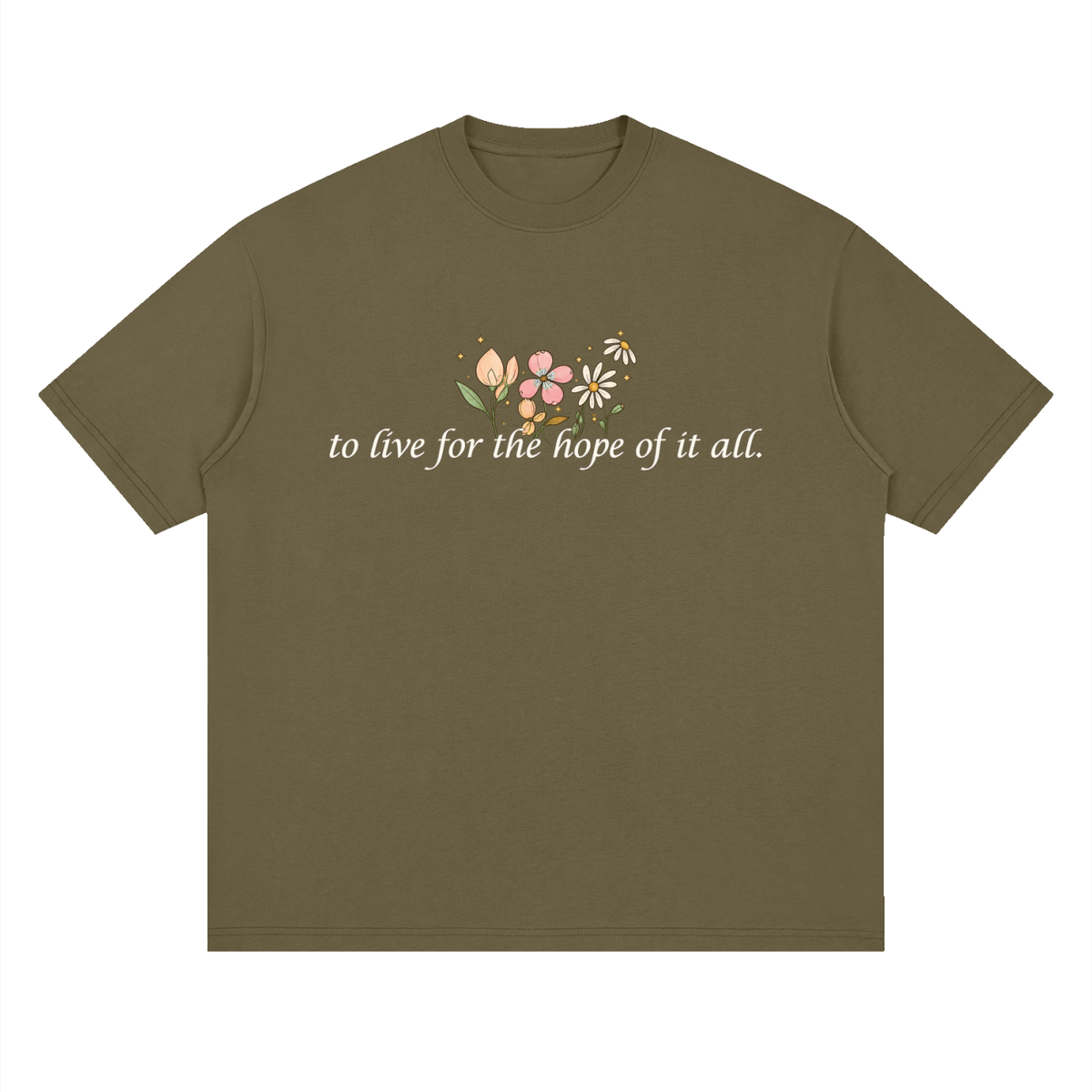 To Live For The Hope Of It All - Drop Shoulder Tee Loose Fit Unisex