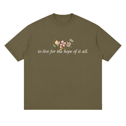 To Live For The Hope Of It All - Drop Shoulder Tee Loose Fit Unisex