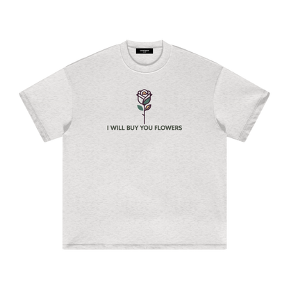 I Will Buy You Flowers Heavyweight T-Shirt