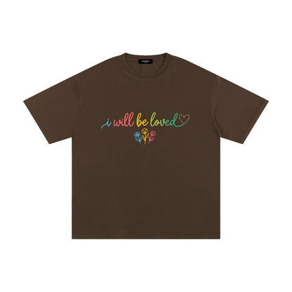 I Will Be Loved T-Shirt | Unisex 100% Cotton Graphic Tee