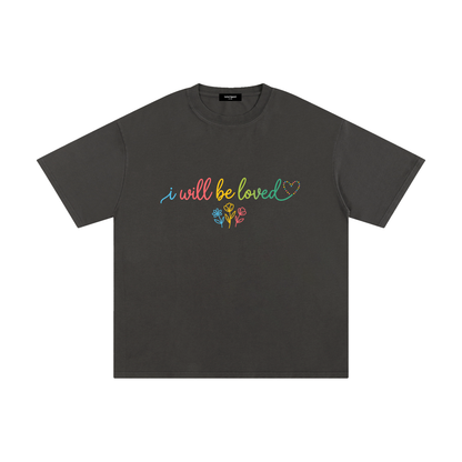 I Will Be Loved T-Shirt | Unisex 100% Cotton Graphic Tee